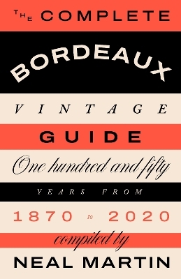 The Complete Bordeaux Vintage Guide - Neal Martin