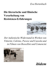 Die literarische und filmische Verarbeitung von Resistenza-Erfahrungen - Eva Hortenbach