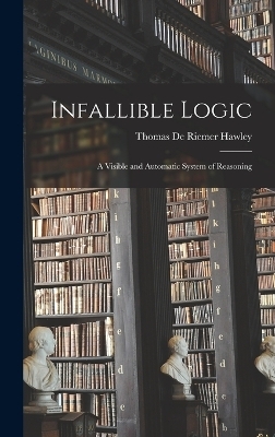 Infallible Logic - Hawley Thomas De Riemer