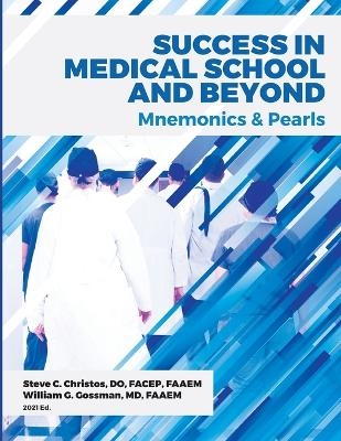 Success in Medical School and Beyond - Steve C Christos, William G Gossman