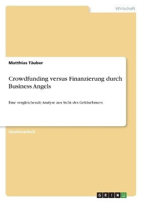 Crowdfunding versus Finanzierung durch Business Angels - Matthias TÃ¤uber