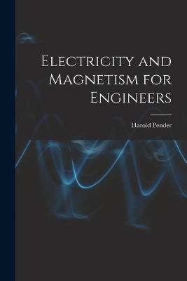Electricity and Magnetism for Engineers - Harold Pender