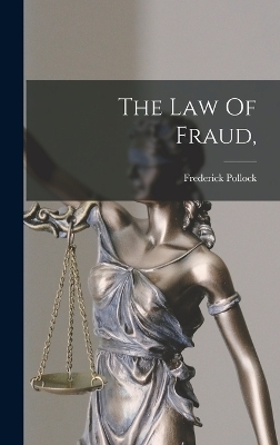 The Law Of Fraud, - Frederick Pollock