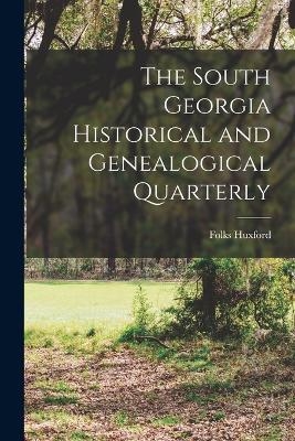 The South Georgia Historical and Genealogical Quarterly - 