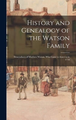 History and Genealogy of the Watson Family -  Anonymous