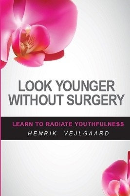 Look Younger Without Surgery - Henrik Vejlgaard