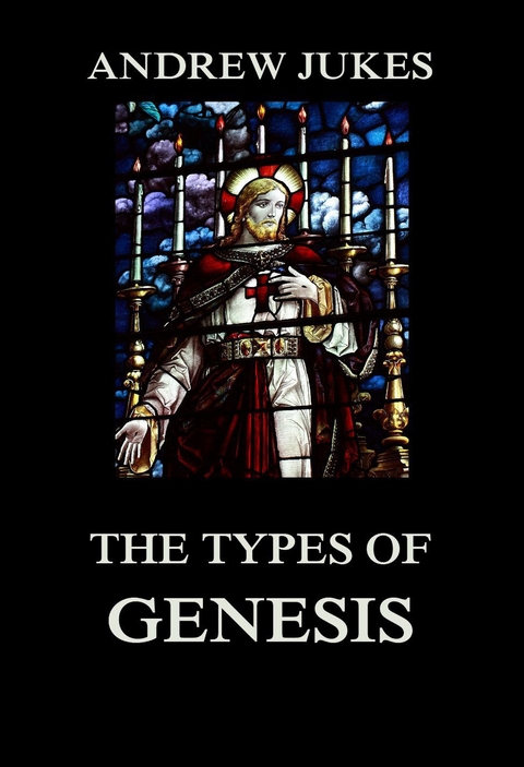 The Types of Genesis - Andrew Jukes