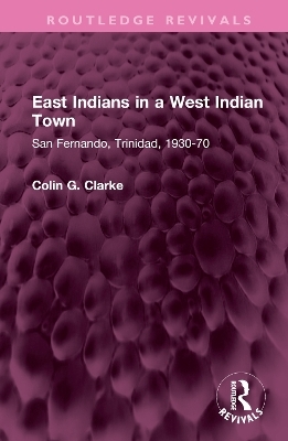 East Indians in a West Indian Town - Colin G Clarke