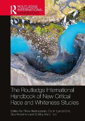 The Routledge International Handbook of New Critical Race and Whiteness Studies - 