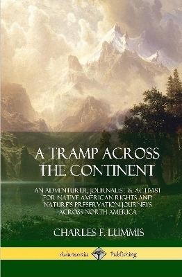 A Tramp Across the Continent - Charles F Lummis