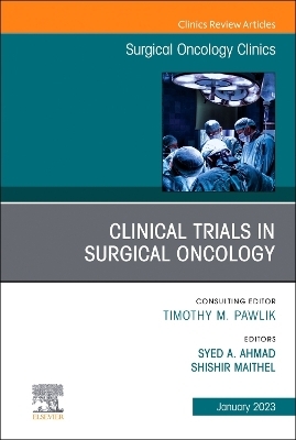 Clinical Trials in Surgical Oncology, An Issue of Surgical Oncology Clinics of North America - 