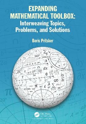 Expanding Mathematical Toolbox: Interweaving Topics, Problems, and Solutions - Boris Pritsker