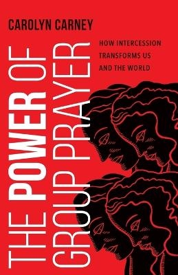 The Power of Group Prayer - Carolyn Carney