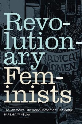 Revolutionary Feminists - Barbara Winslow