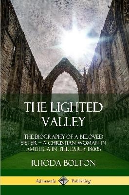 The Lighted Valley - Rhoda Bolton, William Jay