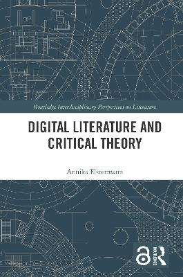 Digital Literature and Critical Theory - Annika Elstermann