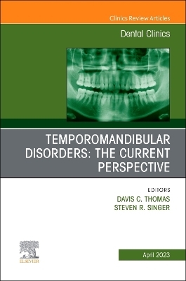 Temporomandibular Disorders: The Current Perspective, An Issue of Dental Clinics of North America - 