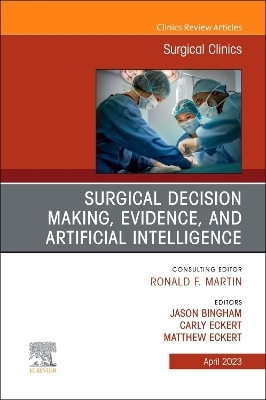 Surgical Decision Making, Evidence, and Artificial Intelligence, An Issue of Surgical Clinics - 