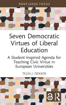 Seven Democratic Virtues of Liberal Education - Teun J. Dekker