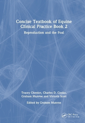 Concise Textbook of Equine Clinical Practice Book 2 - Tracey Chenier, Charles D. Cooke, Graham Munroe, Victoria Scott