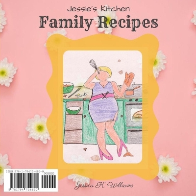 Jessie's Kitchen: Family Recipes - Jessica K. Williams