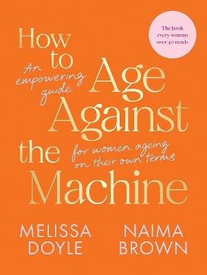 How to Age Against the Machine - Melissa Doyle, Naima Brown