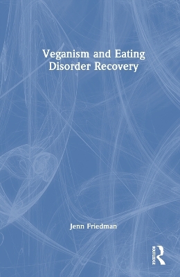 Veganism and Eating Disorder Recovery - Jenn Friedman