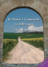 De Namur à Compostelle en 100 étapes -  Chirstian Debruyne