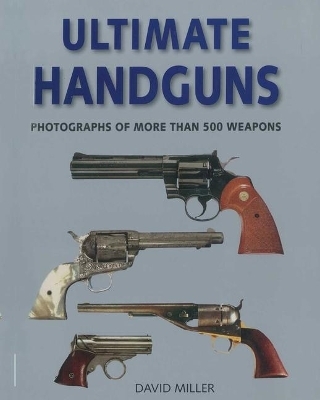 Ultimate Handguns - David Miller