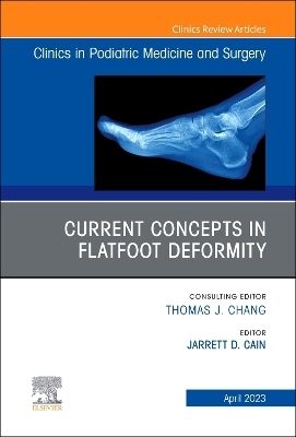Current Concepts in Flatfoot Deformity , An Issue of Clinics in Podiatric Medicine and Surgery - 