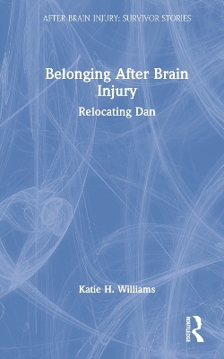 Belonging After Brain Injury - Katie H. Williams