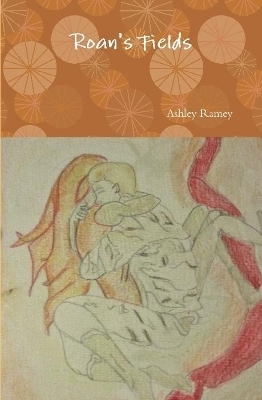Roan's Fields - Ashley Ramey