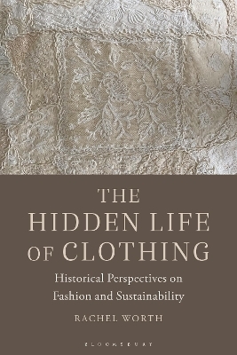 The Hidden Life of Clothing - Rachel Worth