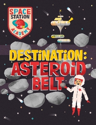 Space Station Academy: Destination Asteroid Belt - Sally Spray