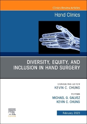Diversity, Equity and Inclusion in Hand Surgery, An Issue of Hand Clinics - 