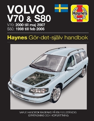 Volvo V70 and S80 (1998 - 2007) Haynes Repair Manual (svenske utgava) -  Haynes Publishing