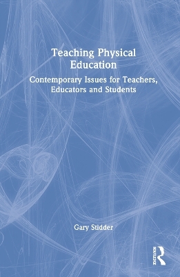 Teaching Physical Education - Gary Stidder