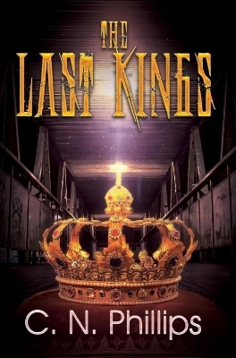 The Last Kings - C. N. Phillips