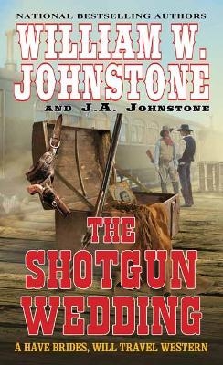 The Shotgun Wedding - William W. Johnstone, J.A. Johnstone