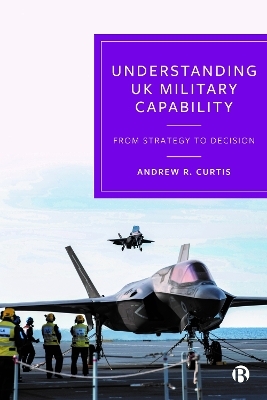 Understanding UK Military Capability - Andrew R. Curtis