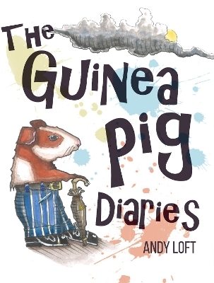 The Guinea Pig Diaries - ANDY LOFT