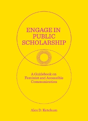 Engage in Public Scholarship! - Alex D. Ketchum
