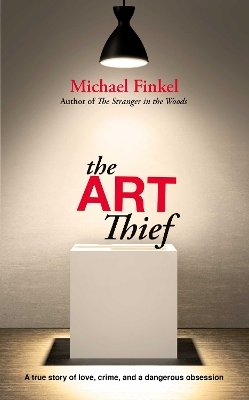 The Art Thief - Michael Finkel