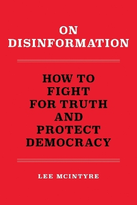 On Disinformation - Lee McIntyre