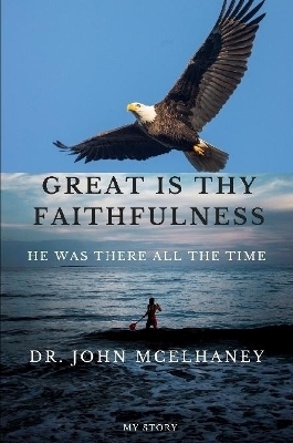 Great is thy Faithfulness - Dr John McElhaney