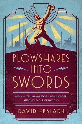 Plowshares into Swords - David Ekbladh