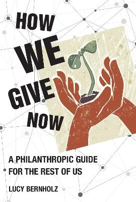 How We Give Now - Lucy Bernholz