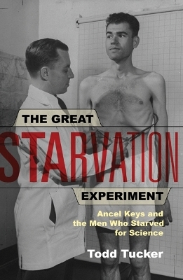 The Great Starvation Experiment - Todd Tucker