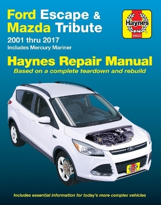 Ford Escape & Mazda Tribute 2001 Thru 2017 Haynes Repair Manual -  Editors of Haynes Manuals