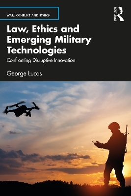 Law, Ethics and Emerging Military Technologies - George Lucas